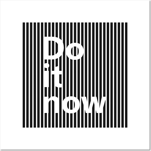 Do It Now Wall Art by ArtisticParadigms